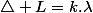 \triangle L=k.\lambda