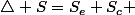 \triangle S=S_{e}+S_{c} 