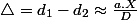 \triangle=d_{1}-d_{2}\approx\frac{a.X}{D}