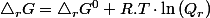 \triangle_{r}G=\triangle_{r}G^{0}+R.T\cdot\ln\left(Q_{r}\right)