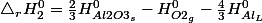 \triangle_{r}H_{2}^{0}=\frac{2}{3}H_{Al2O3_{s}}^{0}-H_{O2_{g}}^{0}-\frac{4}{3}H_{Al_{L}}^{0}