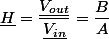 \underline{H}=\dfrac{\underline{V_{out}}}{\underline{V_{in}}}=\dfrac{B}{A}