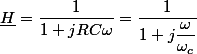 \underline{H}=\dfrac{1}{1+jRC\omega}=\dfrac{1}{1+j\dfrac{\omega}{\omega_{c}}}