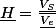 \underline{H}=\frac{\underline{V_{S}}}{\underline{V_{e}}}