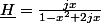 \underline{H}=\frac{jx}{1-x^{2}+2jx}