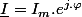 \underline{I}=I_{m}.e^{j.\varphi}