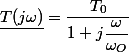\underline{T(j\omega)}=\dfrac{T_{0}}{1+j\dfrac{\omega}{\omega_{O}}}