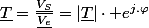 \underline{T}=\frac{\underline{V_{S}}}{\underline{V_{e}}}=|\underline{T}|\cdot e^{j.\varphi}