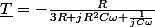 \underline{T}=-\frac{R}{3R+jR^{2}C\omega+\frac{1}{jC\omega}}