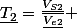 \underline{T_{2}}=\frac{\underline{V_{S2}}}{\underline{V_{e2}}} 