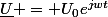 \underline{U} = U_0e^{jwt}