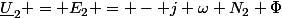 \underline{U}_2 = \undrline{E}_2 = - j \omega N_2 \Phi