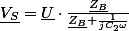 \underline{V_{S}}=\underline{U}\cdot\frac{\underline{Z_{B}}}{\underline{Z_{B}}+\frac{1}{jC_{2}\omega}}