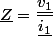 \underline{Z}=\dfrac{\underline{v_{1}}}{\underline{i_{1}}}