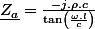 \underline{Z_{a}}=\frac{-j.\rho.c}{\tan\left(\frac{\omega.l}{c}\right)}