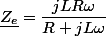 \underline{Z_{e}}=\dfrac{jLR\omega}{R+jL\omega}