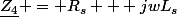 \underline{Z_4} = R_s + jwL_s