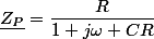\underline{Z_P}=\dfrac{R}{1+j\omega CR}