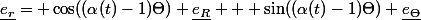 \underline{e_r}= \cos((\alpha(t)-1)\Theta) \underline{e_R} + \sin((\alpha(t)-1)\Theta) \underline{e_{\Theta}}