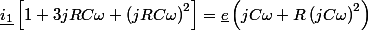 \underline{i_{1}}\left[1+3jRC\omega+\left(jRC\omega\right)^{2}\right]=\underline{e}\left(jC\omega+R\left(jC\omega\right)^{2}\right)
