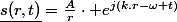 \underline{s(r,t)}=\frac{A}{r}\cdot e^{j\left(k.r-\omega t\right)}