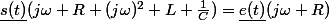 \underline{s(t)}(j\omega R+(j\omega)^2 L+\frac{1}{C})=\underline{e(t)}(j\omega R)