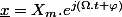 \underline{x}=X_{m}.e^{j(\Omega.t+\varphi)}