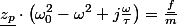 \underline{z_{p}}\cdot\left(\omega_{0}^{2}-\omega^{2}+j\frac{\omega}{\tau}\right)=\frac{\underline{f}}{m}