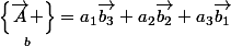 \underset{b}{\left\{\vec{A} \right\}}=a_{1}{\vec{b_{3}}}+a_{2}{\vec{b_{2}}}+a_{3}{\vec{b_{1}}}