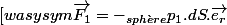 \usepackage[wasysym\overrightarrow{F_{1}}=\oiint-\varoiint_{sph\grave{e}re}p_{1}.dS.\overrightarrow{e_{r}}