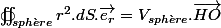 \usepackage{wasysym}\oiint\varoiint_{sph\grave{e}re}r^{2}.dS.\overrightarrow{e_{r}}=V_{sph\grave{e}re}.\overrightarrow{HO}
