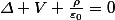 \varDelta V+\frac{\rho}{\varepsilon_{0}}=0