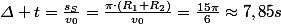 \varDelta t=\frac{s_{S}}{v_{0}}=\frac{\pi\cdot\left(R_{1}+R_{2}\right)}{v_{0}}=\frac{15\pi}{6}\approx7,85s