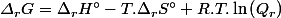 \varDelta_{r}G=\Delta_{r}H{^\circ}-T.\Delta_{r}S{^\circ}+R.T.\ln\left(Q_{r}\right)