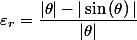 \varepsilon_{r}=\dfrac{|\theta|-|\sin\left(\theta\right)|}{|\theta|}