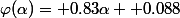 \varphi(\alpha)= 0.83\alpha +0.088