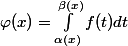 \varphi(x)=\int_{\alpha(x)}^{\beta(x)}f(t)dt