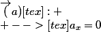 \vec(a)[tex]:
 \\ -->[tex]a_x=0