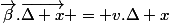 \vec{\beta}.\vec{\Delta x} = v.\Delta x