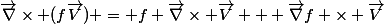 \vec{\nabla}\times (f\vec{V}) = f \vec{\nabla}\times \vec{V} + \vec{\nabla}f \times \vec{V}