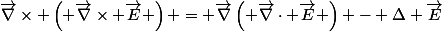 \vec{\nabla}\times \left( \vec{\nabla}\times \vec{E} \right) = \vec{\nabla}\left( \vec{\nabla}\cdot \vec{E} \right) - \Delta \vec{E}