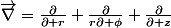 \vec{\nabla}=\frac{\partial}{\partial r}+\frac{\partial}{r\partial \phi}+\frac{\partial}{\partial z}