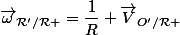 \vec{\omega}_{\mathcal{R'}/\mathcal{R} }=\dfrac{1}{R} \vec{V}_{O'/\mathcal{R} }