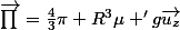 \vec{\prod{}}=\frac{4}{3}\pi R^{3}\mu 'g\vec{u_{z}}