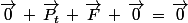 \vec{0}\,+\,\vec{P_t}\,+\,\vec{F}\,+\,\vec{0}\,=\,\vec{0}