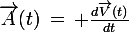 \vec{A}(t)\,=\,\large \frac{d\vec{V}(t)}{dt}