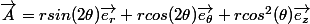 \vec{A}=rsin(2\theta)\vec{e_r}+rcos(2\theta)\vec{e_\theta}+rcos^2(\theta)\vec{e_z}