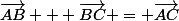 \vec{AB} + \vec{BC} = \vec{AC}