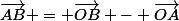 \vec{AB} = \vec{OB} - \vec{OA}