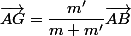 \vec{AG}=\dfrac{m'}{m+m'}\vec{AB}